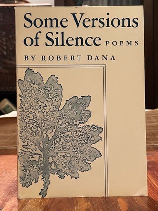 Item #4762 Some Versions of Silence. Robert DANA, SIGNED