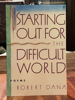 Item #4764 Starting Out for the Difficult World. Robert DANA, SIGNED