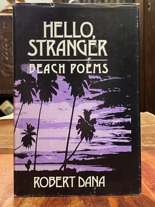Item #4767 Hello, Stranger; Beach poems. Robert DANA, SIGNED