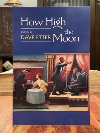 Item #4772 How High the Moon. Dave ETTER, SIGNED