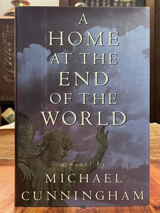 Item #4808 A Home at the End of the World. Michael CUNNINGHAM