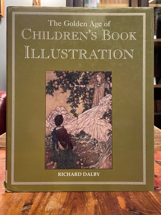 Item #4842 The Golden Age of Children's Book Illustration. Richard DALBY