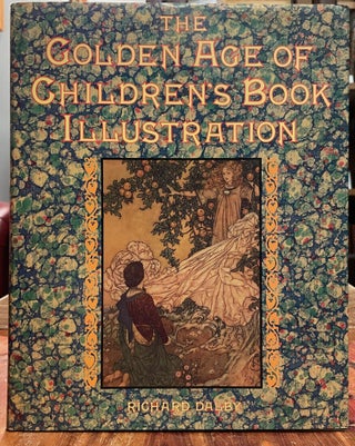 Item #4843 The Golden Age of Children's Book Illustration. Richard DALBY