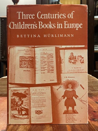 Item #4875 Three Centuries of Children's Books in Europe [FIRST EDITION]. Bettina HURLIMANN