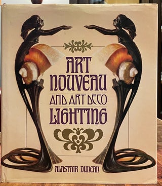 Item #4892 Art Nouveau and Art Deco Lighting [FIRST EDITION]. Alastair DUNCAN