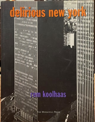 Item #4923 Delirious New York; A retroactive manifesto for Manhattan. Rem KOOLHAAS