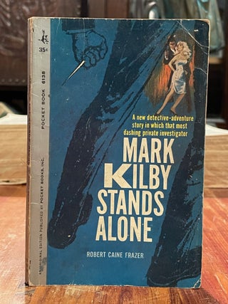 Item #4995 Mark Kilby Stands Alone. Robert Caine FRAZER