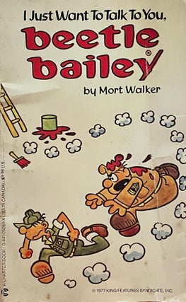 Item #5179 I Just Want to Talk to You, Beetle Bailey. Mort WALKER