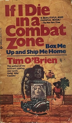 Item #5185 If I Die in a Combat Zone Box Me Up and Ship Me Home. Tim O'BRIEN