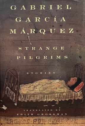 Item #5196 Strange Pilgrims [FIRST EDITION]; Twelve Stories. Gabriel GARCIA MARQUEZ