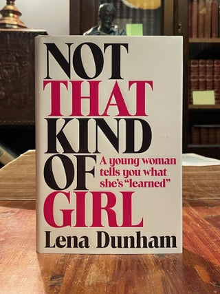 Item #5206 Not That Kind of Girl. Lena DUNHAM, SIGNED