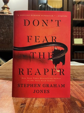 Item #5207 Don't Fear the Reaper [FIRST EDITION]. Stephen Graham JONES, SIGNED