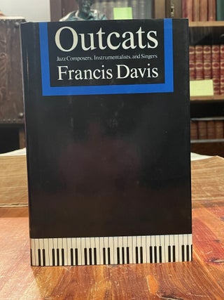 Item #5278 Outcats: Jazz Composers, Instrumentalists, and Singers [FIRST EDITION]. Francis DAVIS