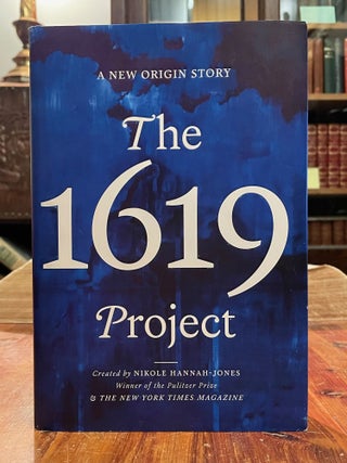 Item #5287 The 1619 Project; A new origin story. Nikole HANNAH-JONES, SIGNED