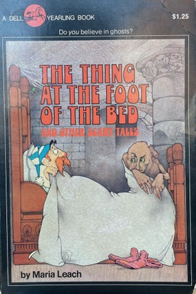 Item #5307 The Thing at the Foot of the Bed; And other scary tales. Maria LEACH, Kurt WERTH