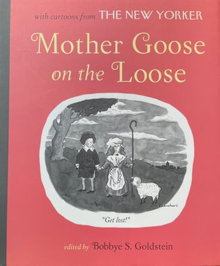 Item #5316 Mother Goose on the Loose [FIRST EDITION]; With cartoons from The New Yorker. Bobbye...