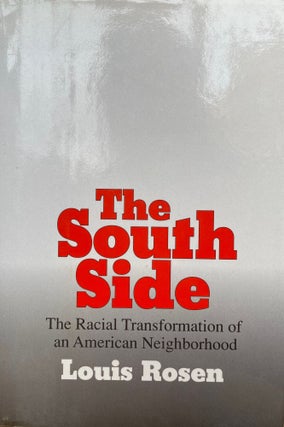 Item #5320 The South Side [FIRST EDITION]; The racial transformation of an American neighborhood....