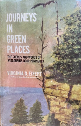 Item #5326 Journeys in Green Places [FIRST EDITION]; The shores and woods of Wisconsin's Door...