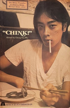 Item #5331 "Chink!" [FIRST EDITION]; A documentary history of anti-Chinese prejudice in America....
