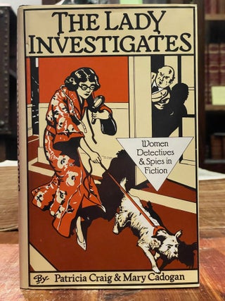 Item #5339 The Lady Investigates [FIRST EDITION]; Women detectives and spies in fiction. Patricia...