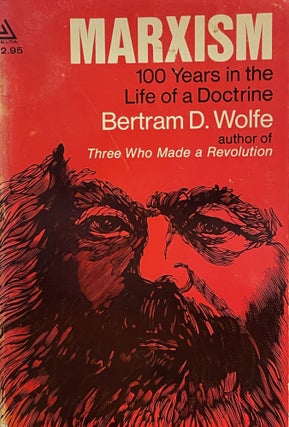 Item #5343 Marxism: 100 Years in the Life of a Doctrine. Bertram D. WOLFE