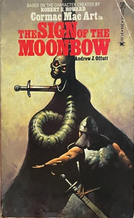 Item #5358 The Sign of the Moonbow [FIRST EDITION]. Andrew OFFUTT, Robert E. HOWARD