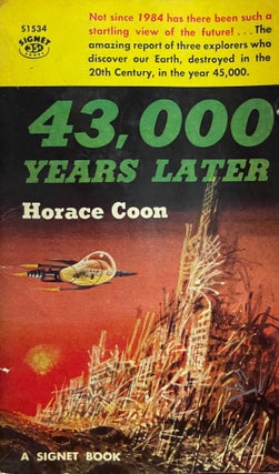 Item #5365 43,000 Years Later [FIRST EDITION]. Horace COON