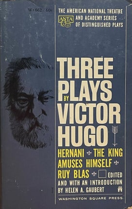 Item #5413 Three Plays; Hernani; The King Amuses Himself; Ruy Blas. Victor HUGO