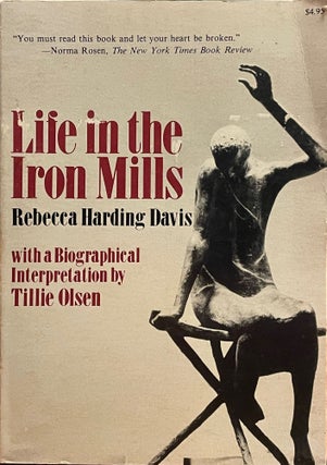 Item #5422 Life in the Iron Mills; Or, The Korl Woman. Rebecca Harding DAVIS, Tillie OLSEN