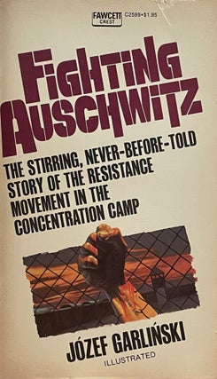 Item #5441 Fighting Auscwhitz; The resistance movement in the concentration camp. Jozef GARLINSKI