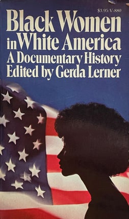 Item #5475 Black Women in White America; A documentary history. Gerda LERNER