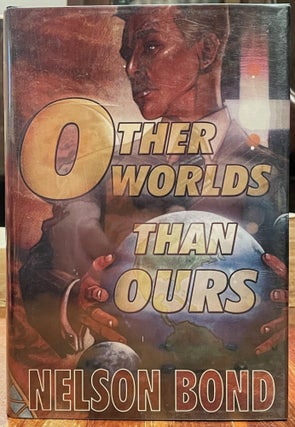 Item #5553 Other Worlds Than Ours [FIRST EDITION]. Nelson BOND