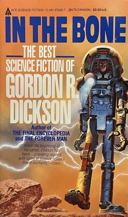 Item #5593 In the Bone; The Best Science Fiction of Gordon R. Dickson. Gordon R. DICKSON