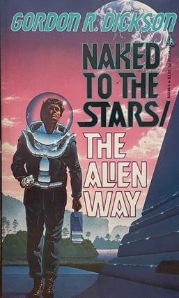Item #5631 Naked to the Stars / The Alien Way. Gordon R. DICKSON
