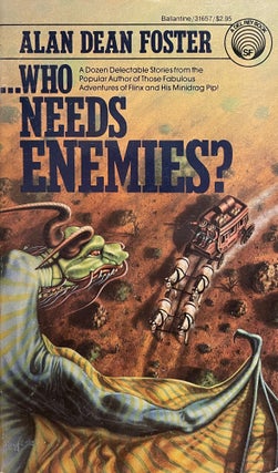 Item #5662 Who Needs Enemies? [FIRST EDITION]. Alan Dean FOSTER