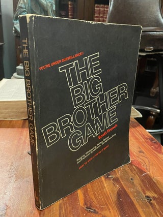 The Big Brother Game; Bugging, wiretapping, tailing, optical and electronics surveillance, surreptitious entry