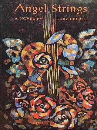 Item #6445 Angel Strings [FIRST EDITION]. Gary EBERLE, SIGNED