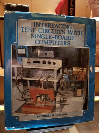 Item #736 Interfacing Test Circuits with Single-Board Computers. Robert H. LUETZOW