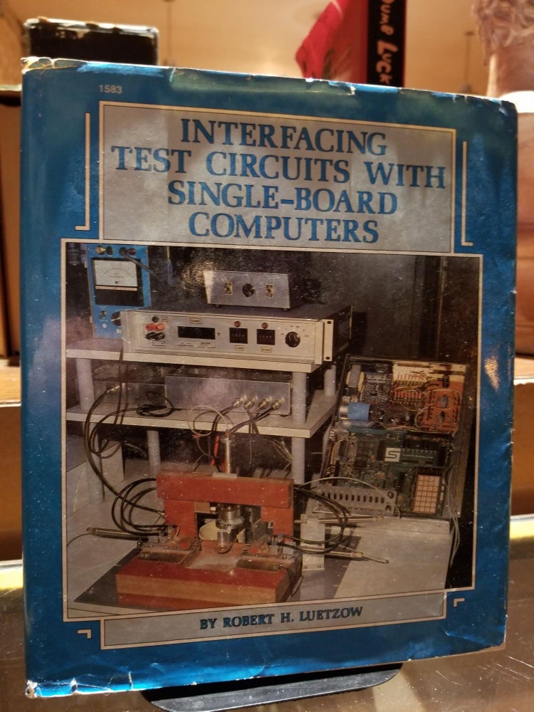 Item #736 Interfacing Test Circuits with Single-Board Computers. Robert H. LUETZOW.