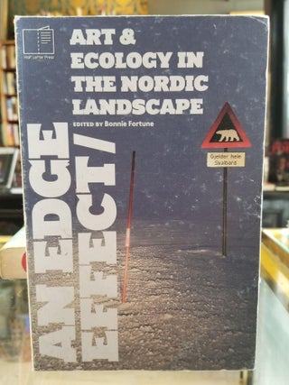 Item #826 An Edge Effect; Art & Ecology in the Nordic Landscape. Bonnie FORTUNE