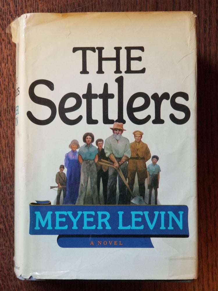 Item #914 The Settlers [FIRST EDITION]. Meyer LEVIN, SIGNED.