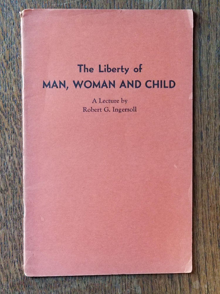 Item #964 The Liberty of Man, Woman and Child (#348). Robert G. INGERSOLL.