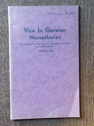 Item #965 Vice in German Monasteries (B-449); The Amazing Facts Regarding What Has Come to Be...
