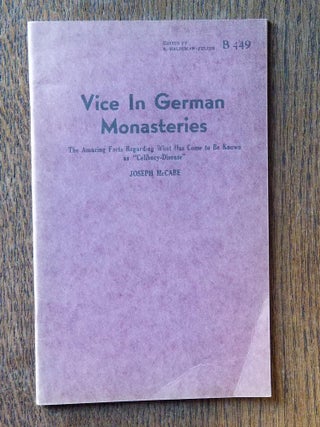 Item #965 Vice in German Monasteries (B-449); The Amazing Facts Regarding What Has Come to Be...